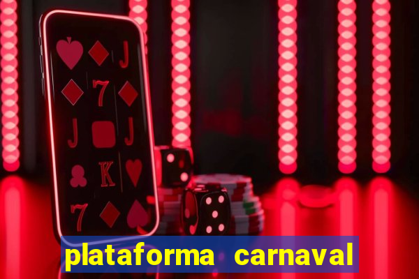 plataforma carnaval 777 bet